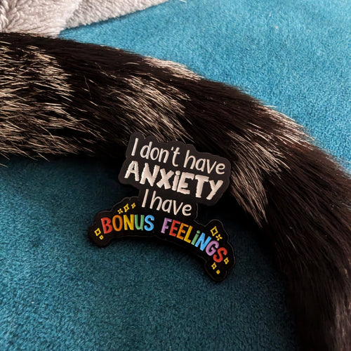 I dont have anxiety, I have bonus feelings enamel pin